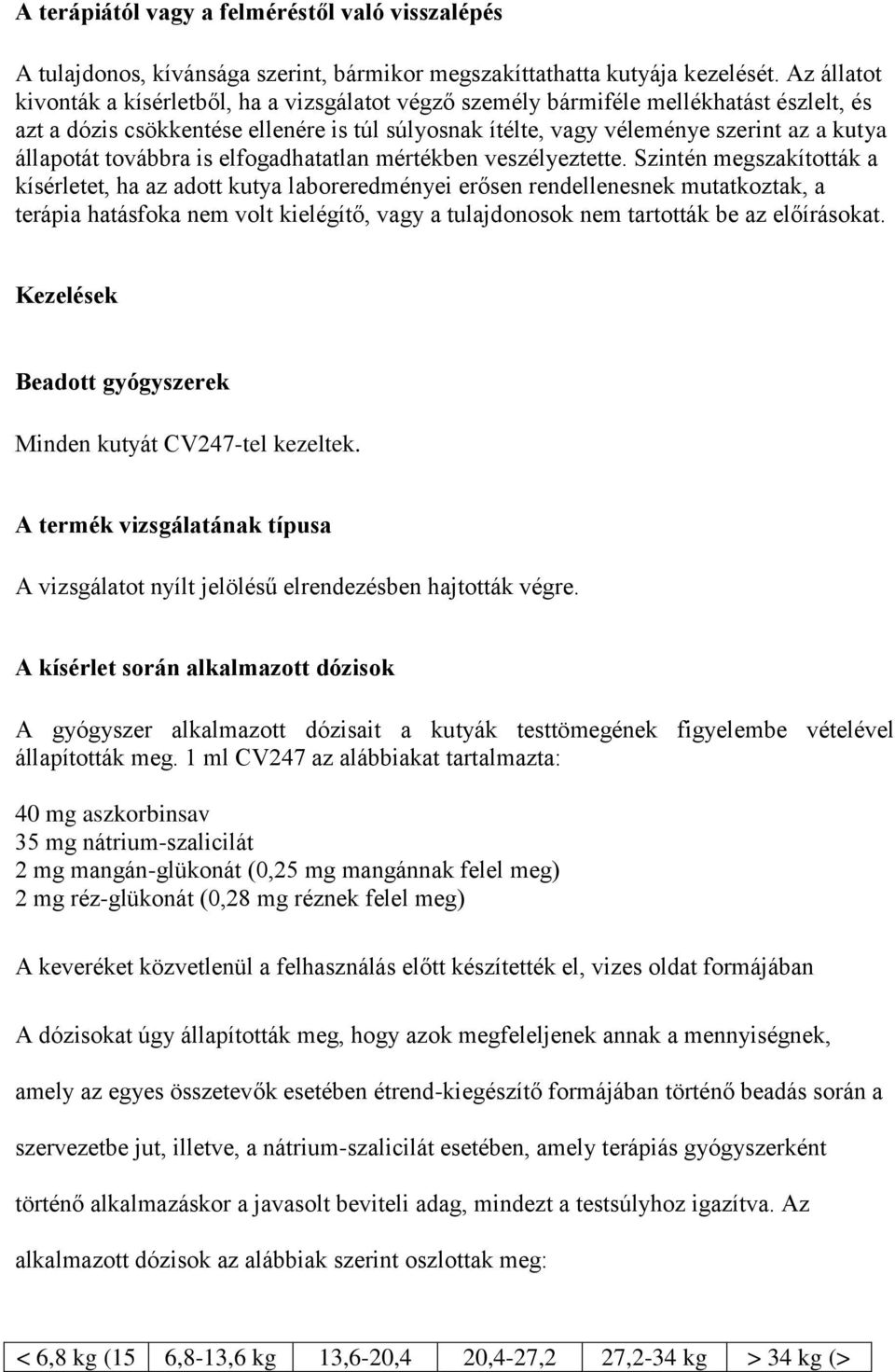 továbbra is elfogadhatatlan mértékben veszélyeztette.