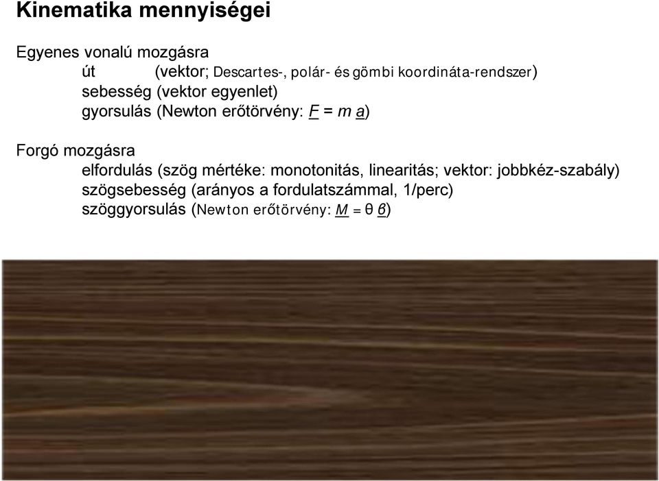 Forgó mozgásra elfordulás (szög mértéke: monotonitás, linearitás; vektor: