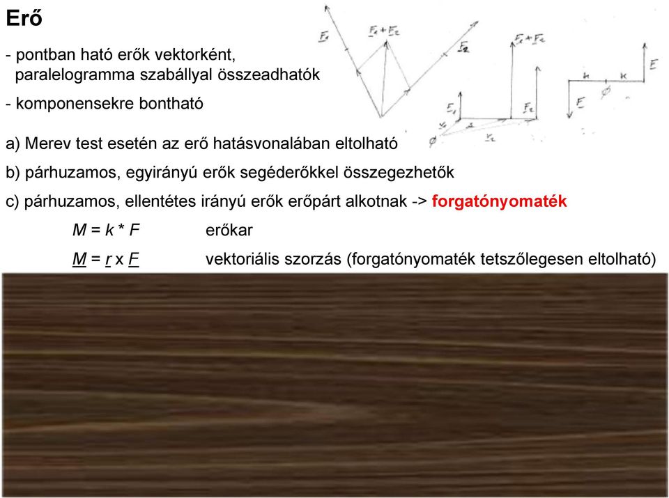 segéderőkkel összegezhetők c) párhuzamos, ellentétes irányú erők erőpárt alkotnak ->