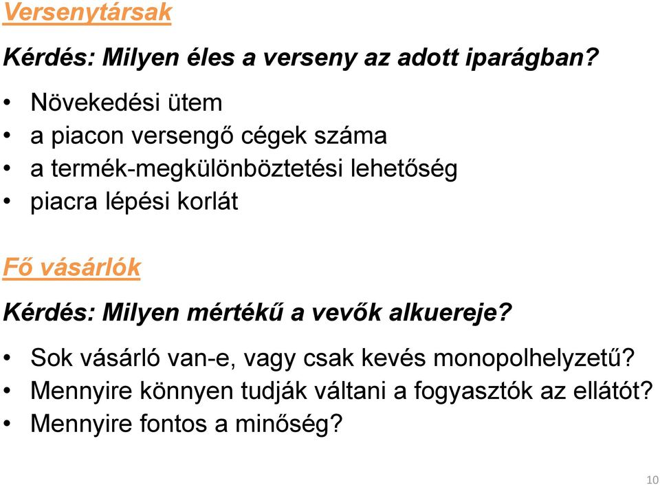 lépési korlát Fő vásárlók Kérdés: Milyen mértékű a vevők alkuereje?