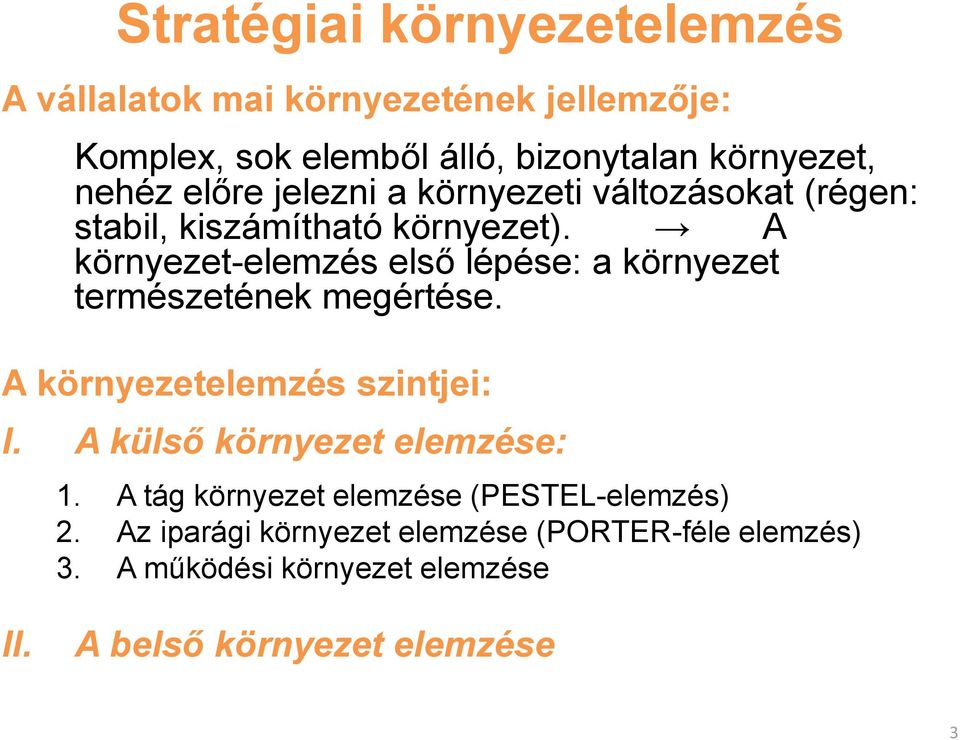 A környezet-elemzés első lépése: a környezet természetének megértése. A környezetelemzés szintjei: I.