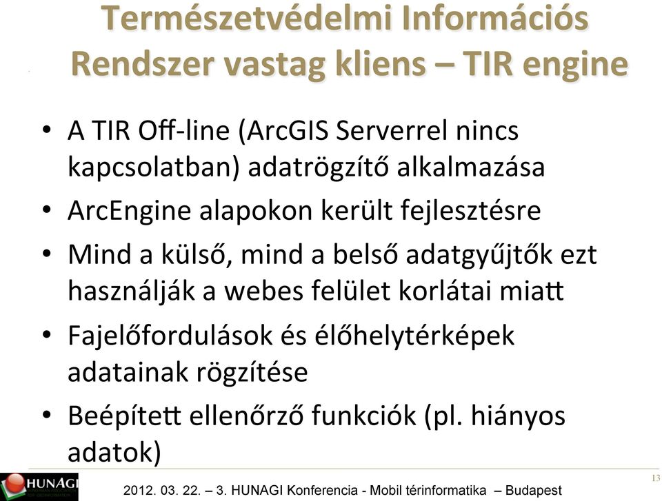 Mind a külső, mind a belső adatgyűjtők ezt használják a webes felület korlátai miae