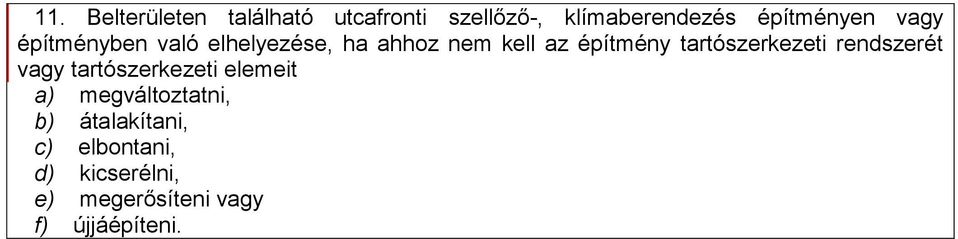 építmény tartószerkezeti rendszerét vagy tartószerkezeti elemeit a)