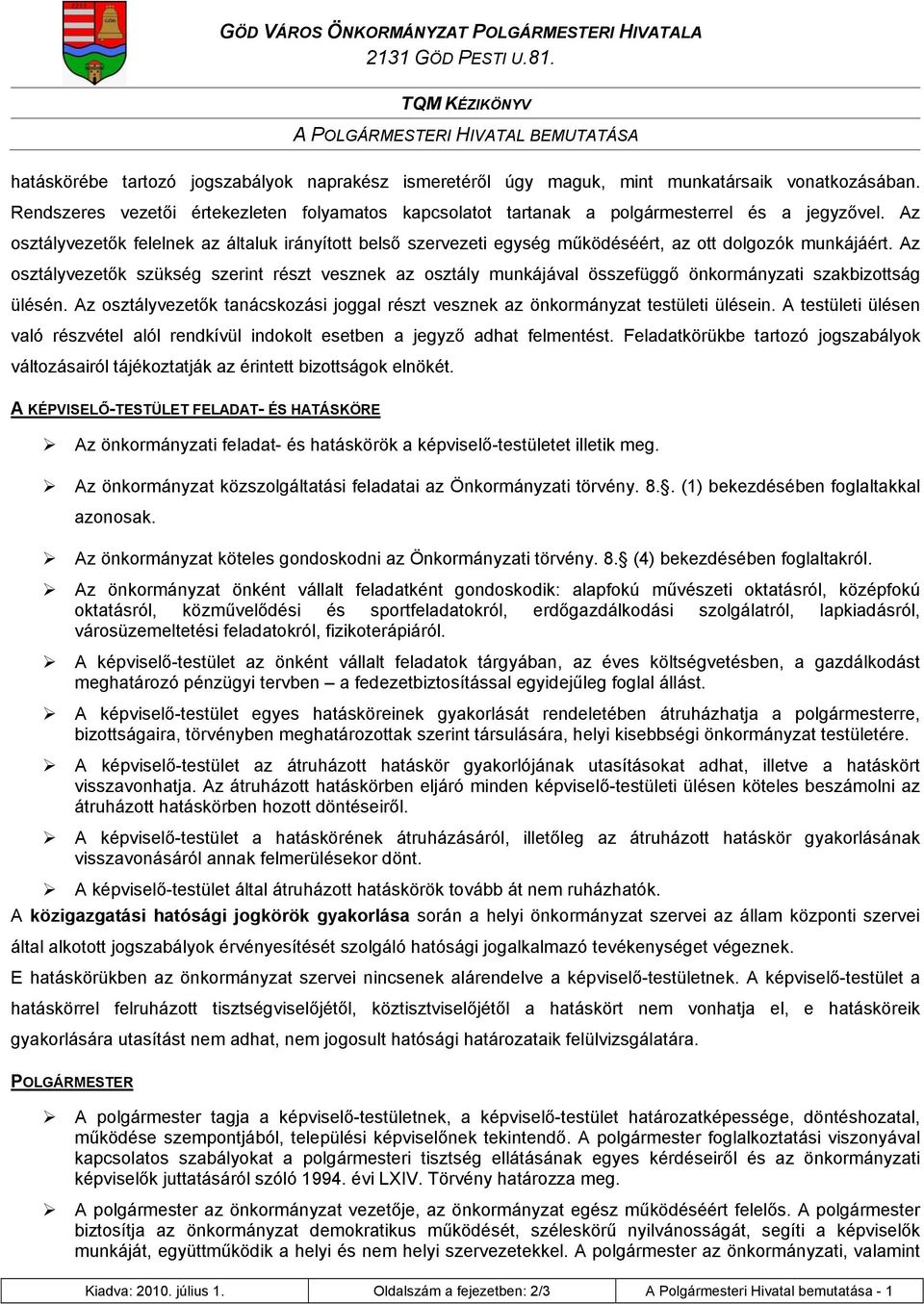 Az osztályvezetők felelnek az általuk irányított belső szervezeti egység működéséért, az ott dolgozók munkájáért.