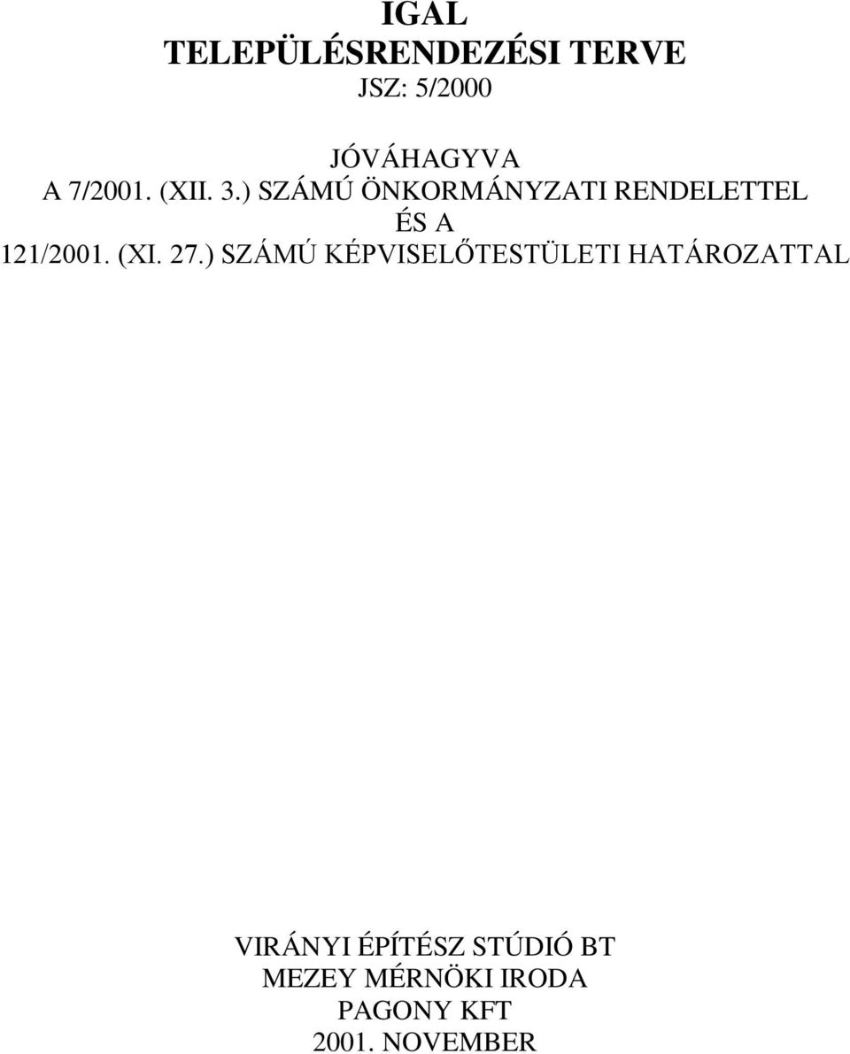 ) SZÁMÚ ÖNKORMÁNYZATI RENDELETTEL ÉS A 121/2001. (XI. 27.