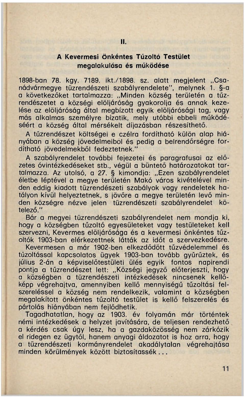 személyre bízatik, mely utóbbi ebbeli működéséért a község által mérsékelt díjazásban részesíthető.