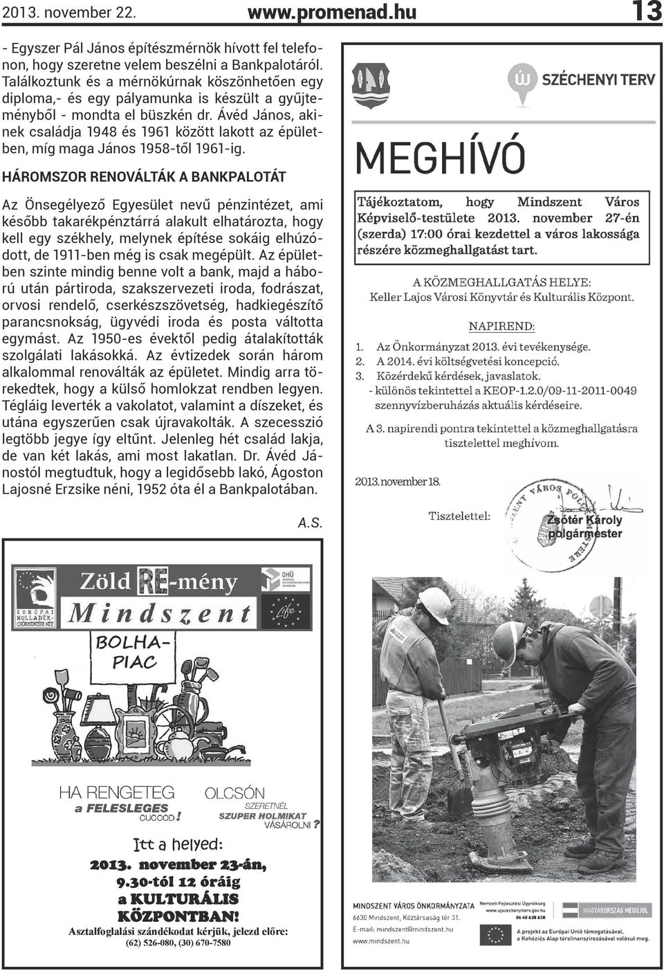 Ávéd János, akinek családja 1948 és 1961 között lakott az épületben, míg maga János 1958-től 1961-ig.