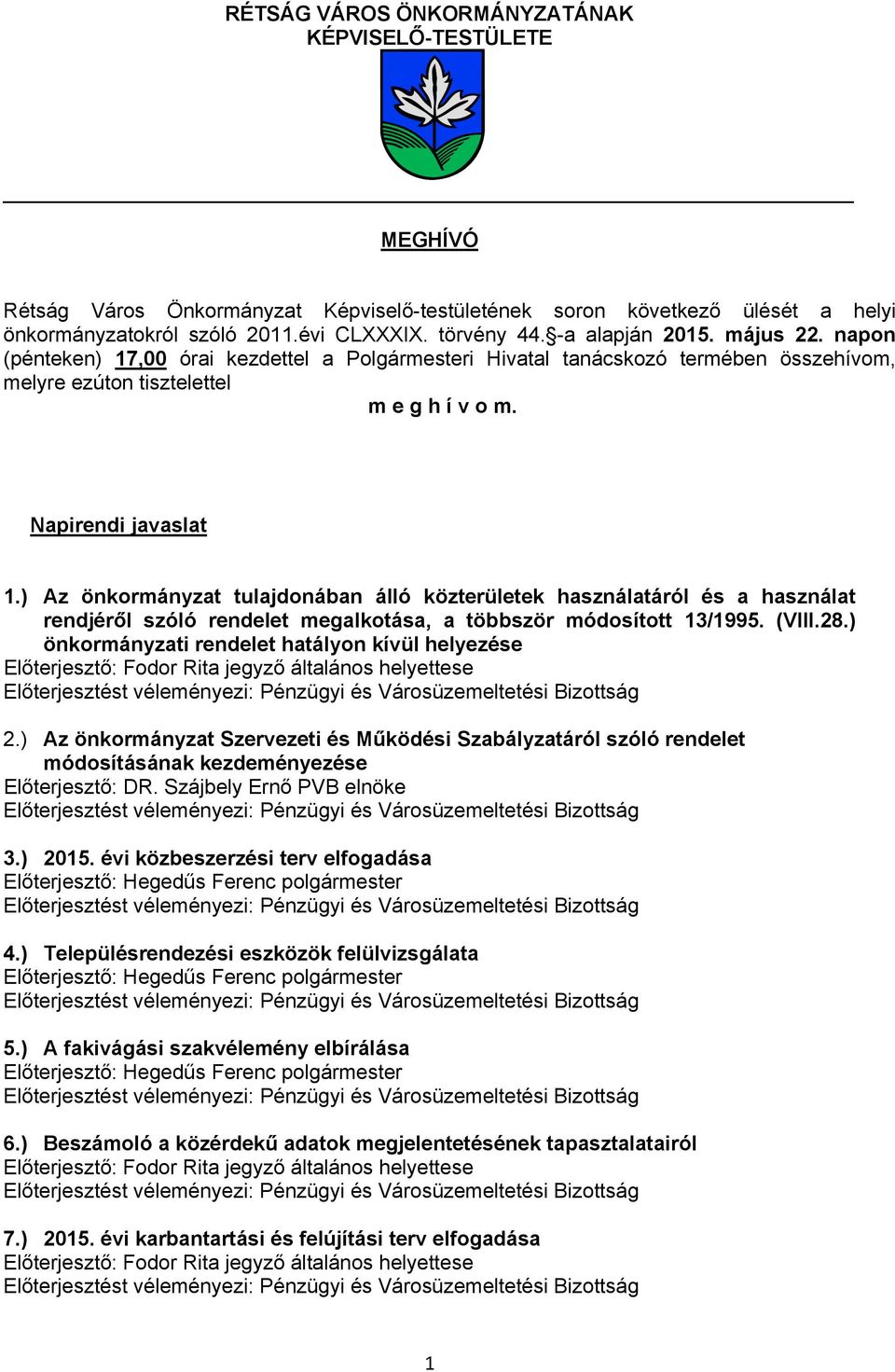 ) Az önkormányzat tulajdonában álló közterületek használatáról és a használat rendjéről szóló rendelet megalkotása, a többször módosított 13/1995. (VIII.28.