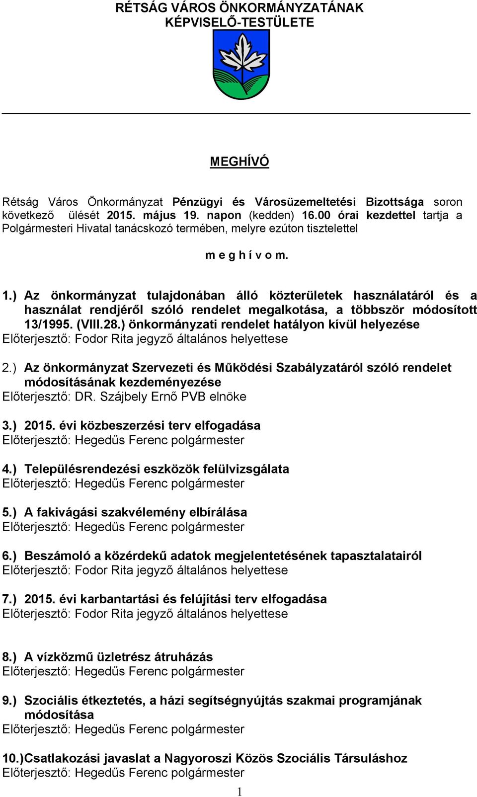 ) Az önkormányzat tulajdonában álló közterületek használatáról és a használat rendjéről szóló rendelet megalkotása, a többször módosított 13/1995. (VIII.28.