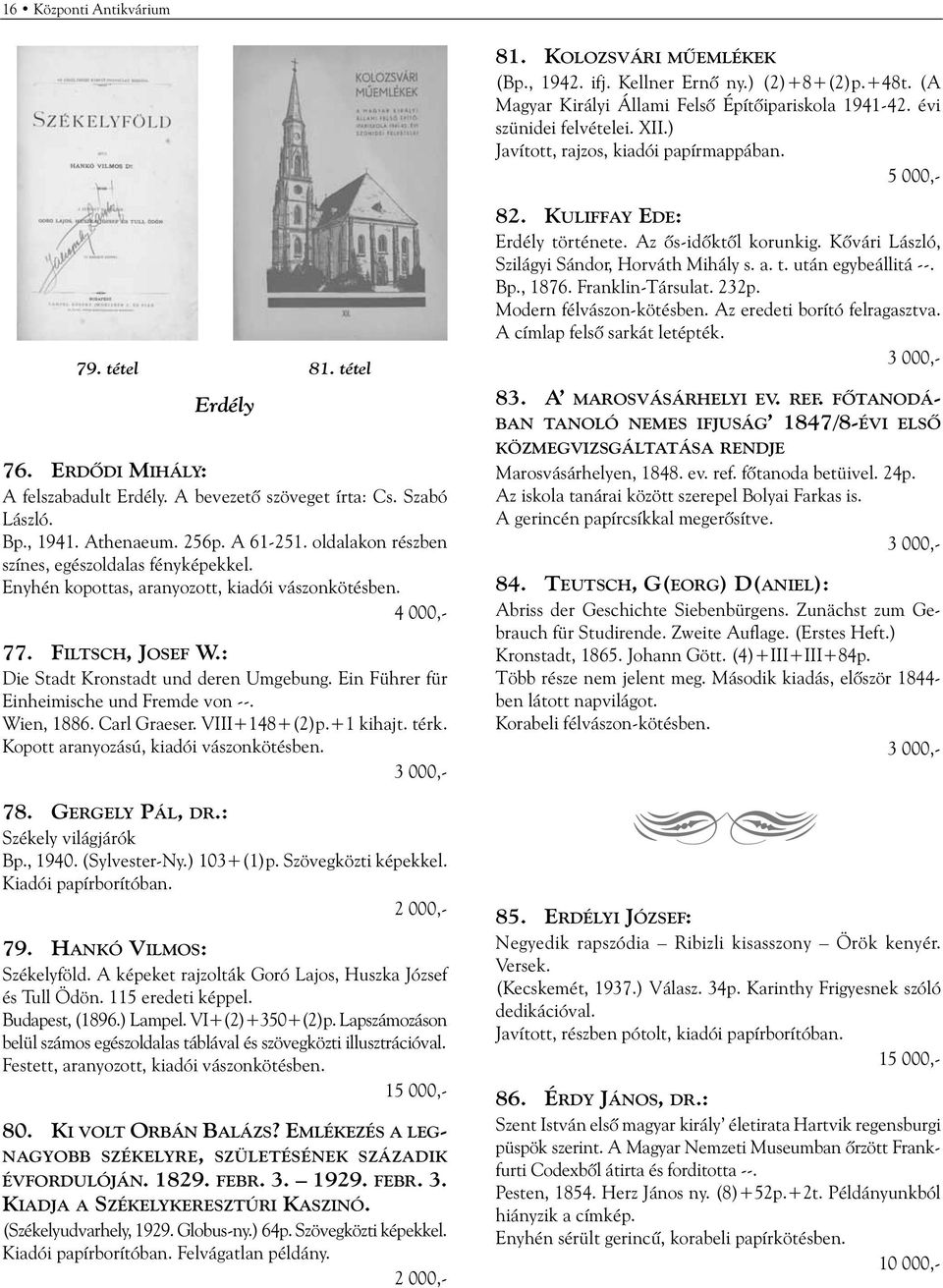 oldalakon részben színes, egészoldalas fényképekkel. Enyhén kopottas, aranyozott, kiadói vászonkötésben. 77. FILTSCH, JOSEF W.: Die Stadt Kronstadt und deren Umgebung.