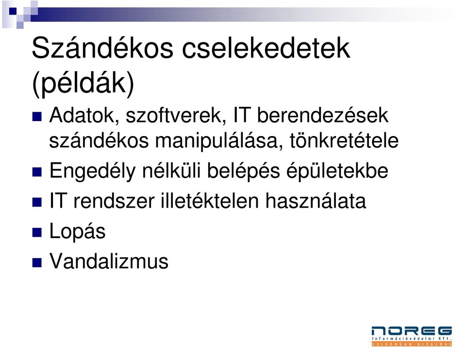 manipulálása, tönkretétele Engedély nélküli