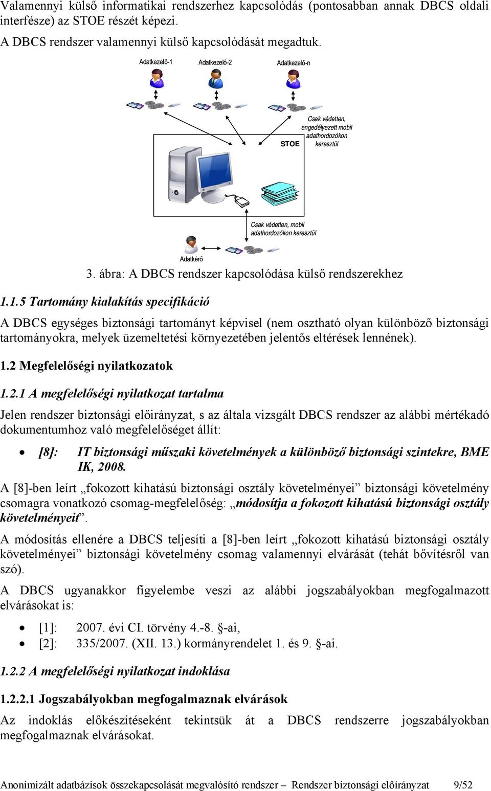 ábra: A DBCS rendszer kapcsolódása külső rendszerekhez 1.