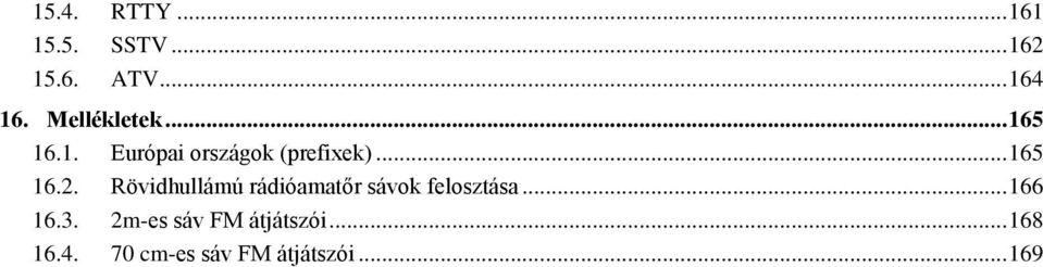 Rövidhullámú rádióamatőr sávok felosztása... 166 16.3.