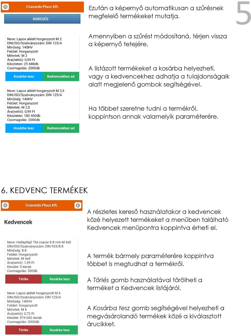 Ha többet szeretne tudni a termékről, koppintson annak valamelyik paraméterére. 6.