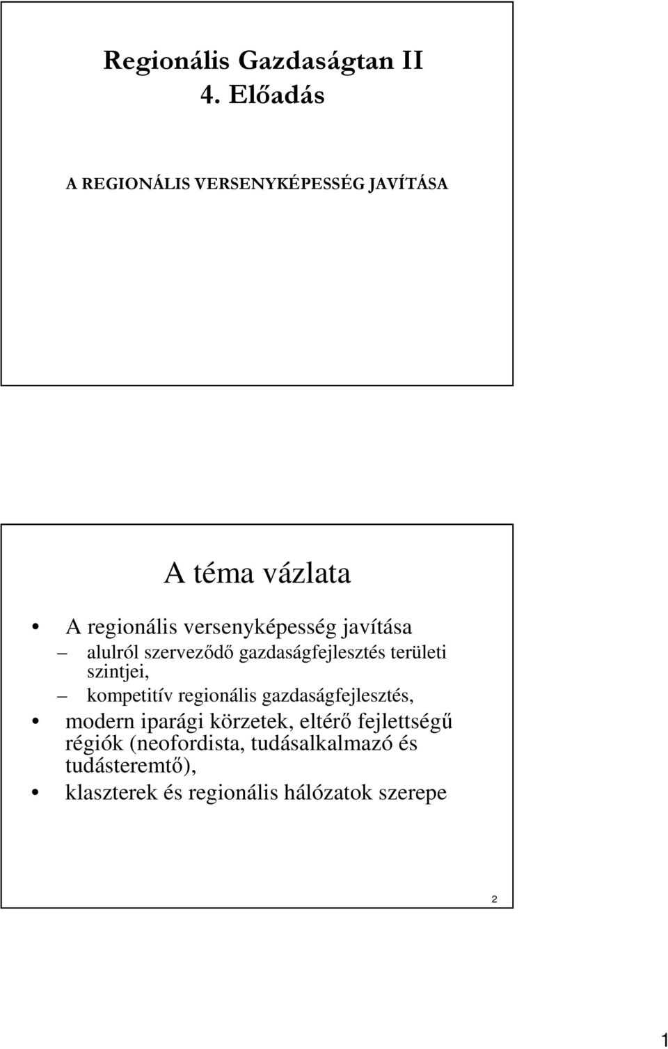 javítása alulról szervezıdı gazdaságfejlesztés területi szintjei, kompetitív regionális