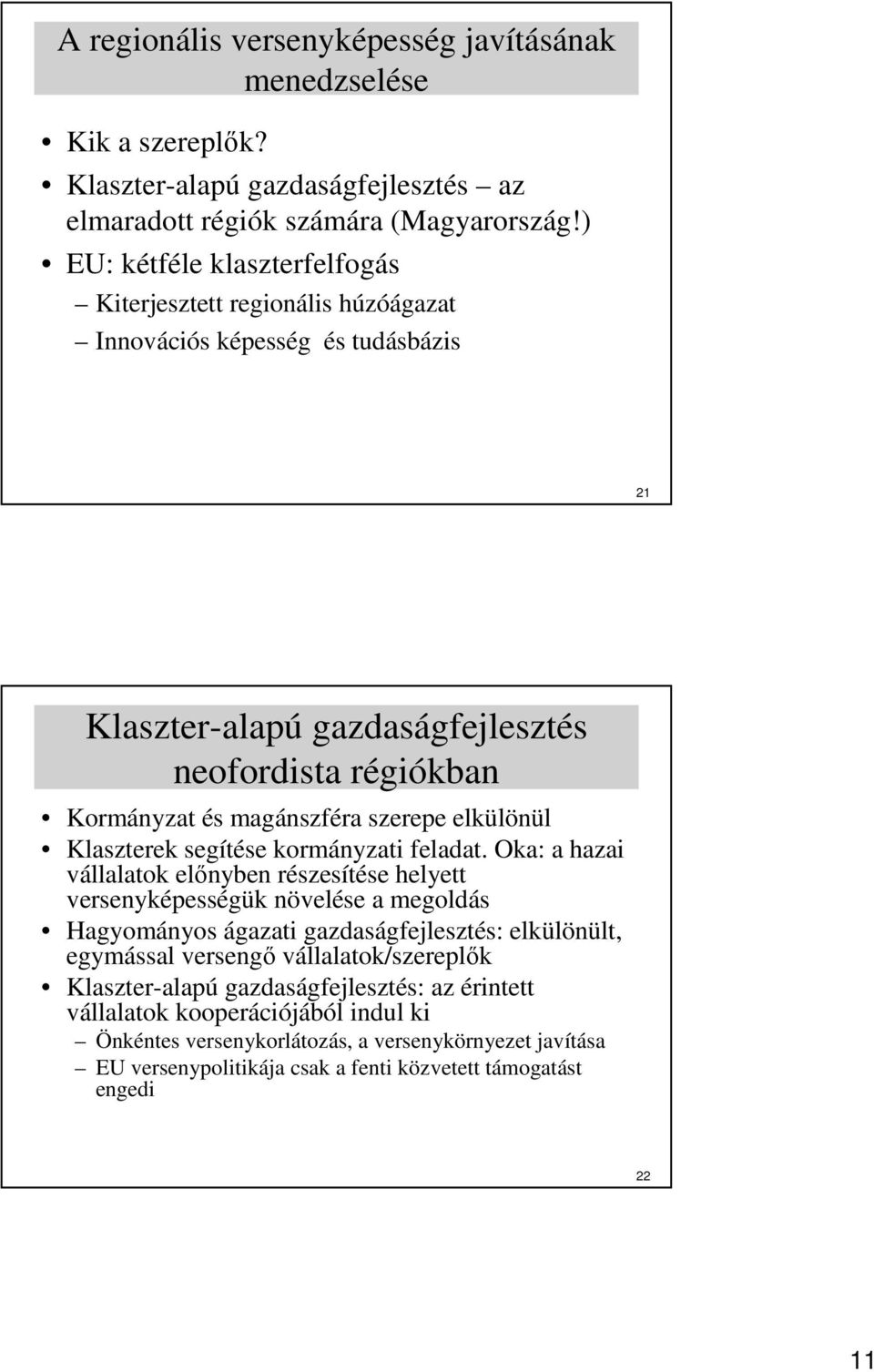 elkülönül Klaszterek segítése kormányzati feladat.