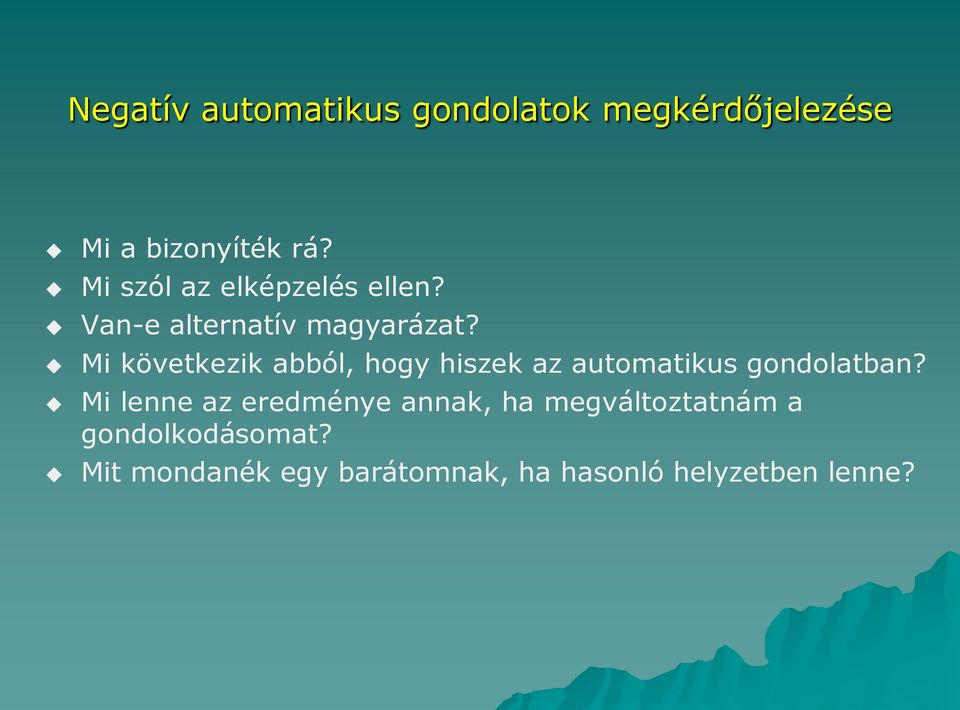 Mi következik abból, hogy hiszek az automatikus gondolatban?