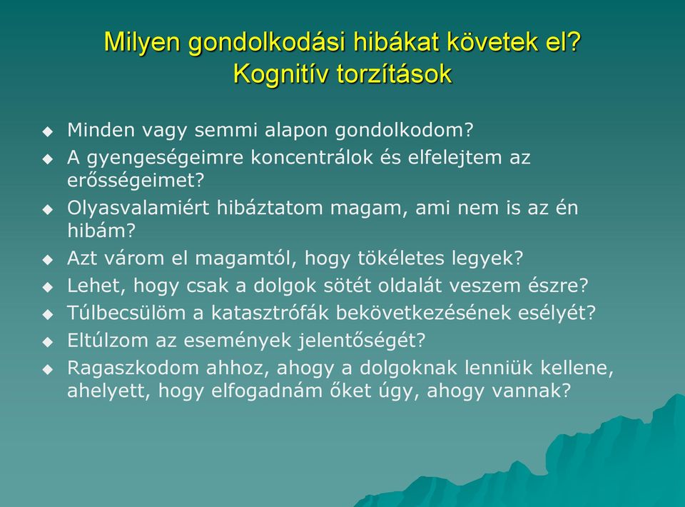 Azt várom el magamtól, hogy tökéletes legyek? Lehet, hogy csak a dolgok sötét oldalát veszem észre?