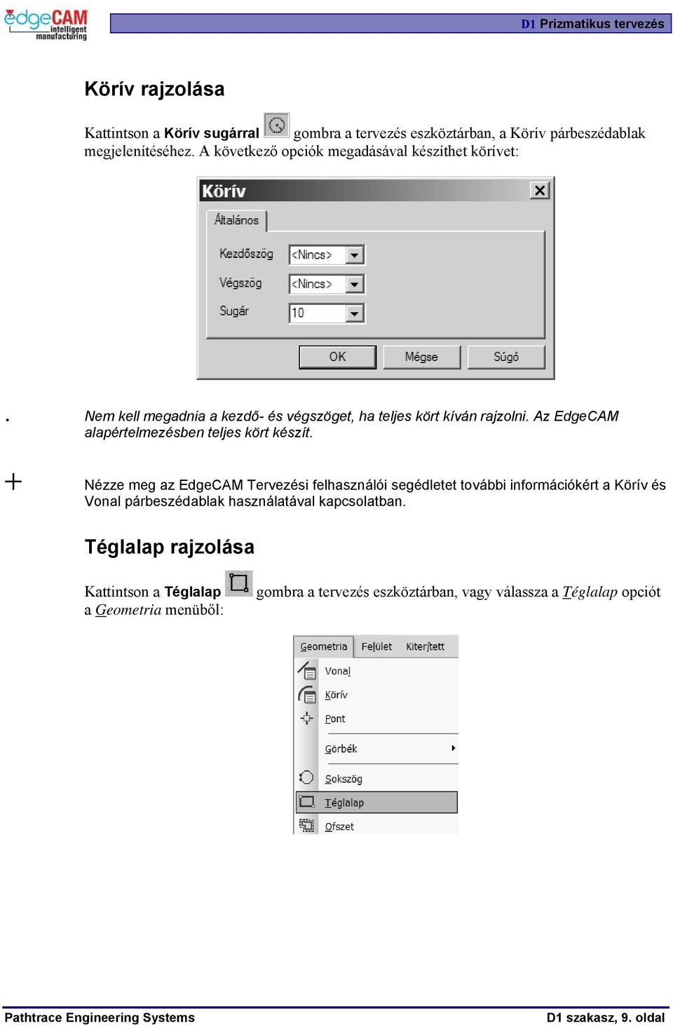 Az EdgeCAM alapértelmezésben teljes kört készít.