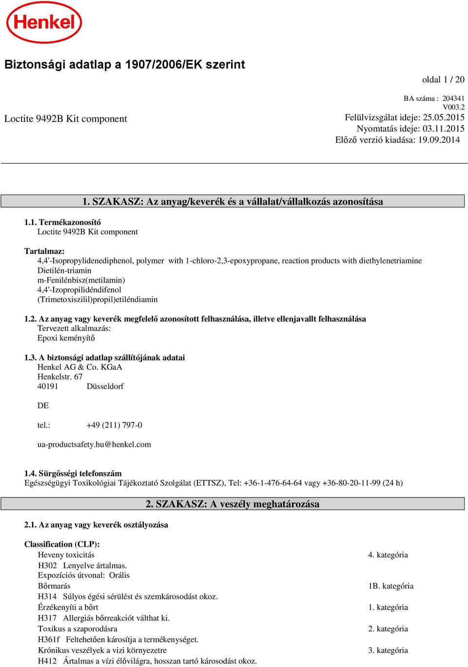 (Trimetoxiszilil)propil)etiléndiamin 1.2. Az anyag vagy keverék megfelelő azonosított felhasználása, illetve ellenjavallt felhasználása Tervezett alkalmazás: Epoxi keményítő 1.3.