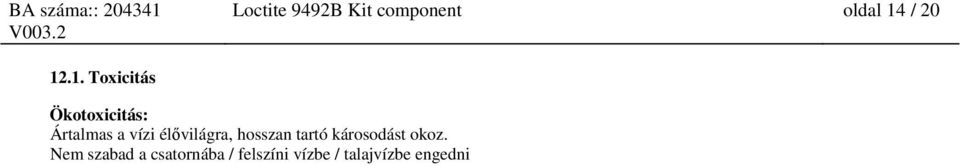 .1. Toxicitás Ökotoxicitás: Ártalmas a vízi