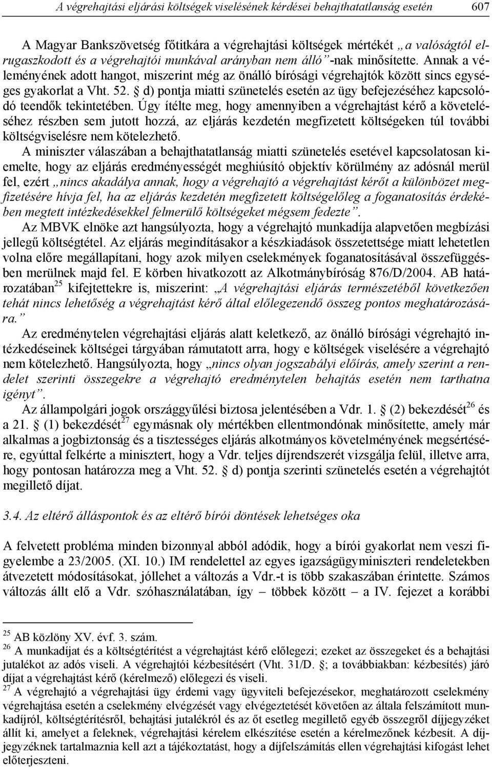 d) pontja miatti szünetelés esetén az ügy befejezéséhez kapcsolódó teendők tekintetében.