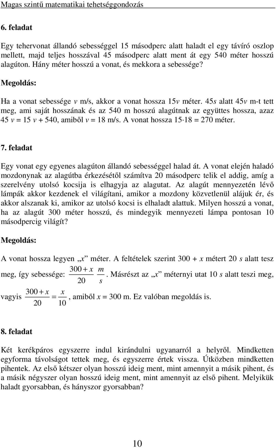 Hány méter hosszú a vonat, és mekkora a sebessége? Ha a vonat sebessége v m/s, akkor a vonat hossza 15v méter.