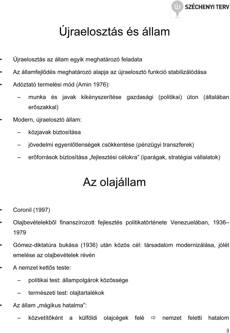 fejlesztési célokra (iparágak, stratégiai vállalatok) Az olajállam Coronil (1997) Olajbevételekből finanszírozott fejlesztés politikatörténete Venezuelában, 1936 1979 Gómez-diktatúra bukása (1936)