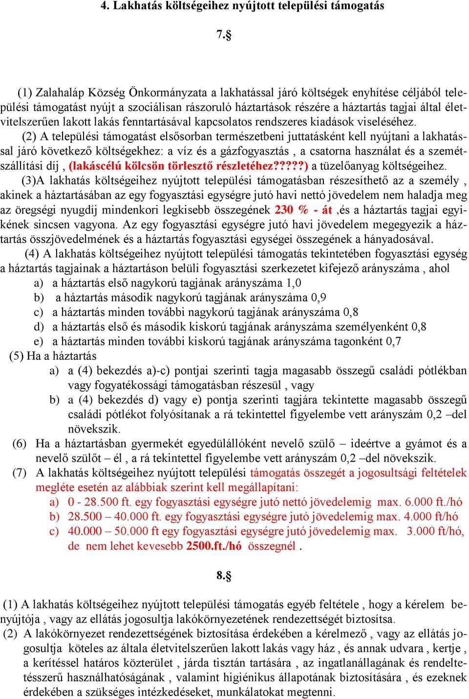 lakott lakás fenntartásával kapcsolatos rendszeres kiadások viseléséhez.