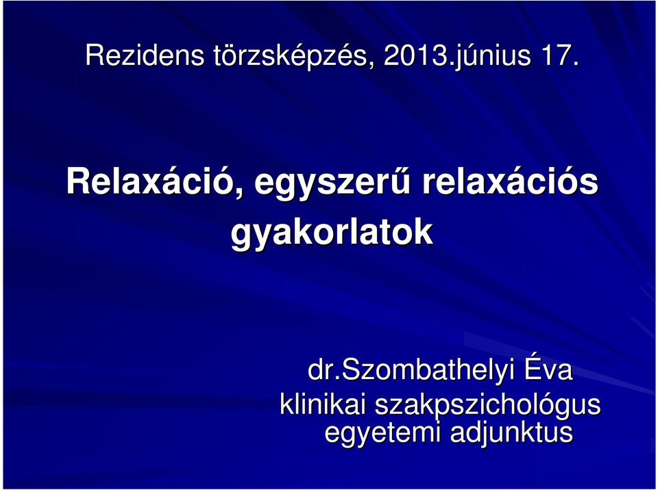 Relaxáci ció,, egyszerű relaxáci ciós