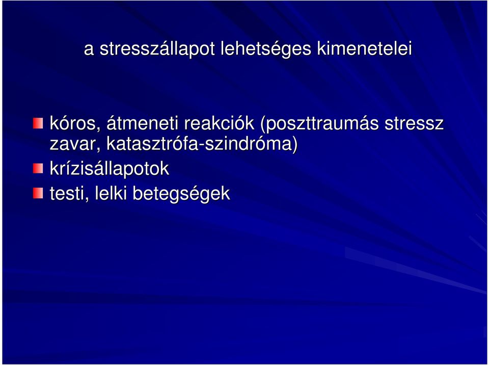 stressz zavar, katasztrófa fa-szindróma)