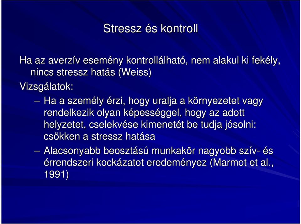 képessk pességgel, hogy az adott helyzetet, cselekvése kimenetét t be tudja jósolni: j csökken a stressz