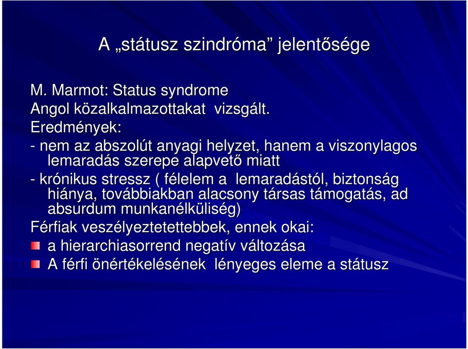 félelem f a lemaradást stól, biztonság hiánya, továbbiakban alacsony társas t támogatt mogatás, ad absurdum munkanélk