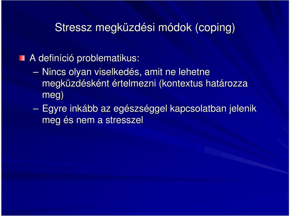 megküzd zdésként értelmezni (kontextus határozza meg) Egyre