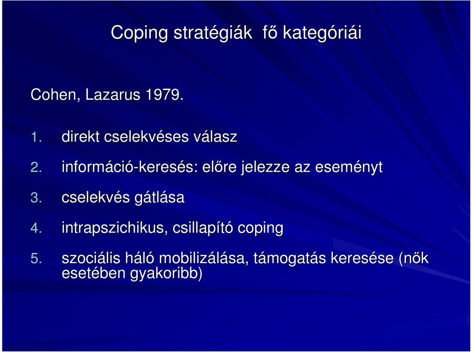 informáci ció-keresés: s: előre jelezze az eseményt 3.