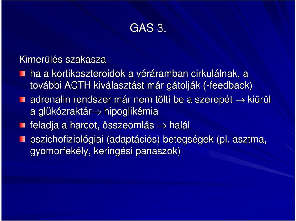 ACTH kiválaszt lasztást st már m r gátoljg tolják k (-feedback( feedback) adrenalin rendszer már m r