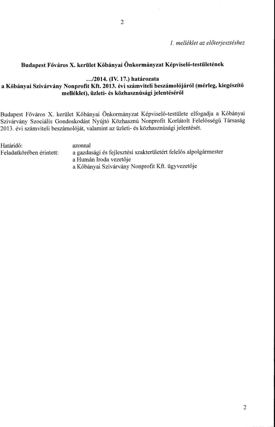 kerület Kőbányai Önkormányzat Képviselő-testülete elfogadja a Kőbányai Szivárvány Szociális Gondoskodást Nyújtó Közhasznú Nonprofit Korlátolt Felelősségű Társaság 2013.