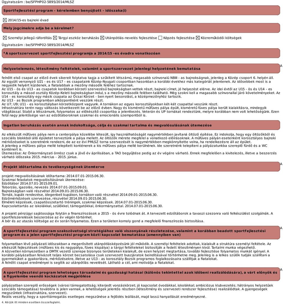 ejlesztési programja a -es évadra vonatkozóan Helyzetelemzés, létesítmény feltételek, valamint a sportszervezet jelenlegi helyzetének bemutatása A felnőtt első csapat az előző évek sikereit folytatva