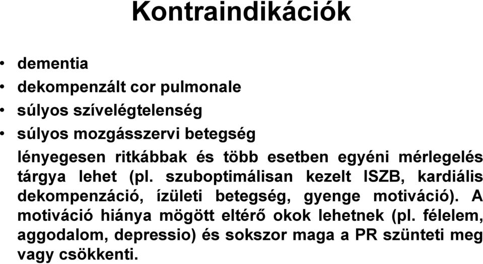 szuboptimálisan kezelt ISZB, kardiális dekompenzáció, ízületi betegség, gyenge motiváció).