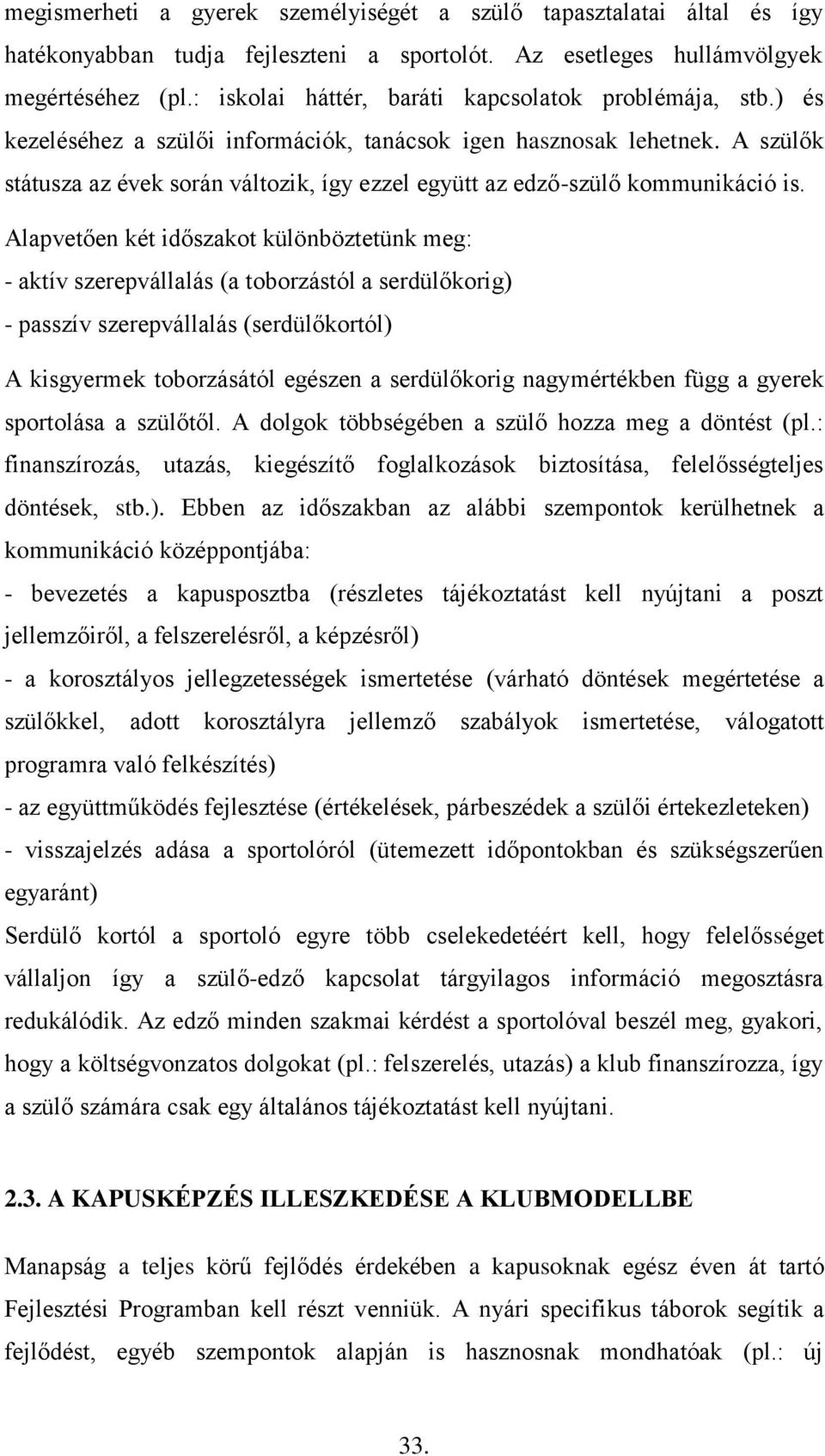 A szülők státusza az évek során változik, így ezzel együtt az edző-szülő kommunikáció is.