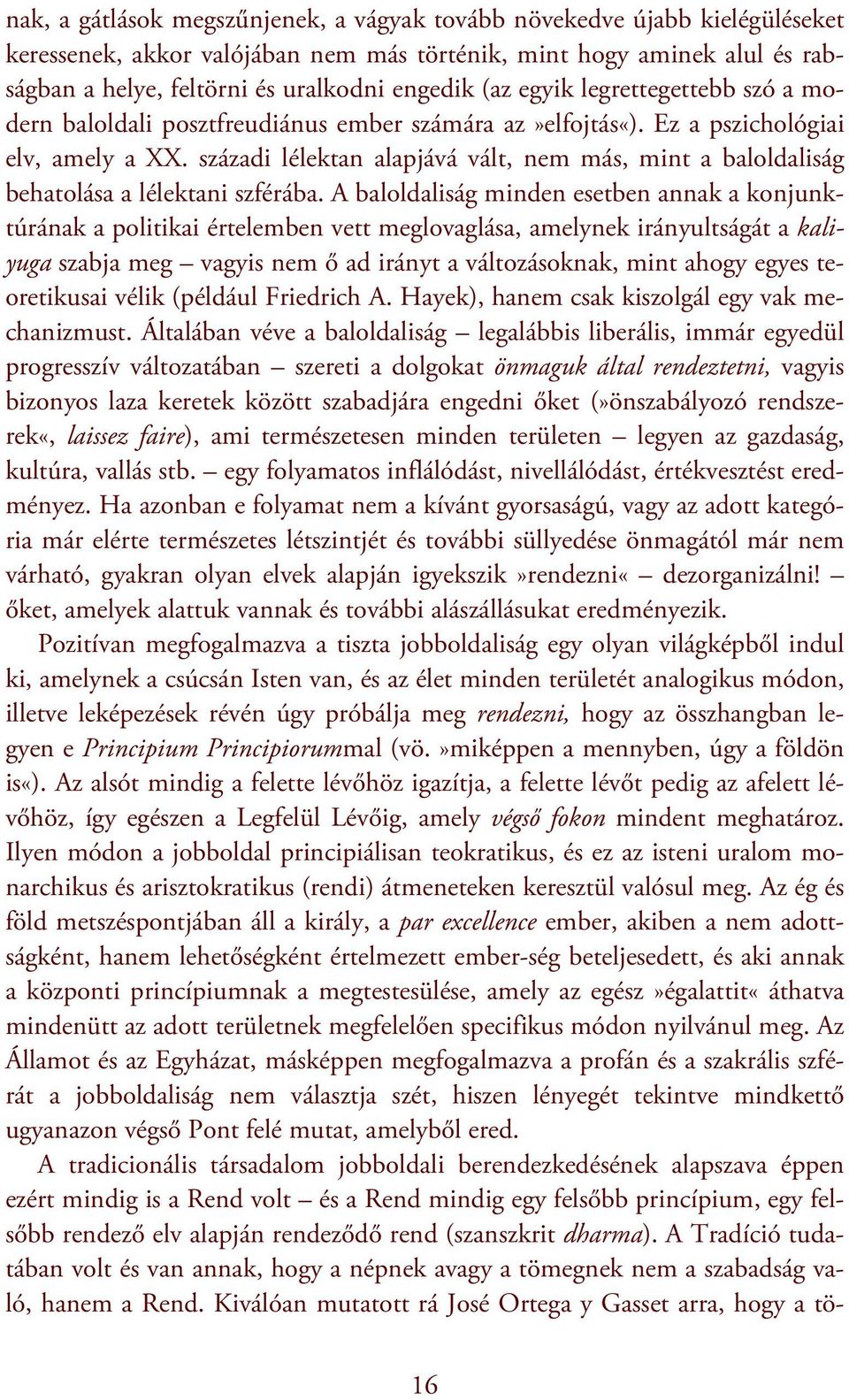 századi lélektan alapjává vált, nem más, mint a baloldaliság behatolása a lélektani szférába.