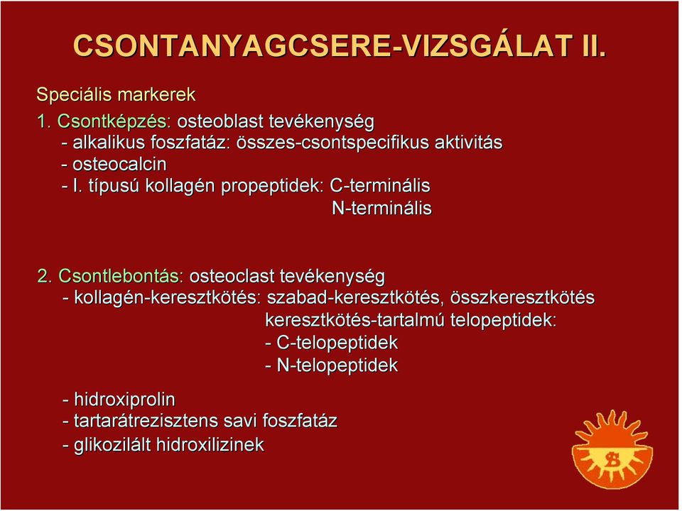 típust pusú kollagén propeptidek: C-terminális N-terminális 2.