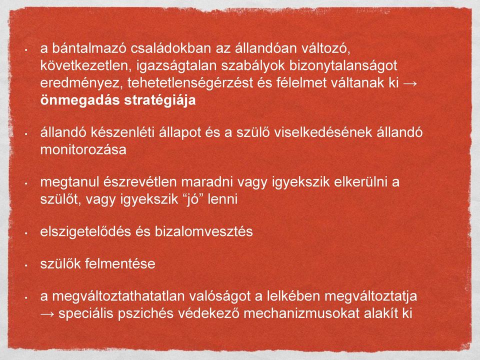 monitorozása megtanul észrevétlen maradni vagy igyekszik elkerülni a szülőt, vagy igyekszik jó lenni elszigetelődés és