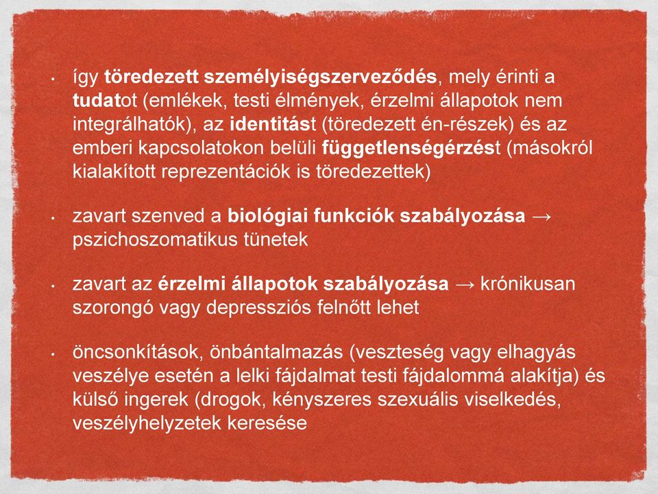 szabályozása pszichoszomatikus tünetek zavart az érzelmi állapotok szabályozása krónikusan szorongó vagy depressziós felnőtt lehet öncsonkítások,