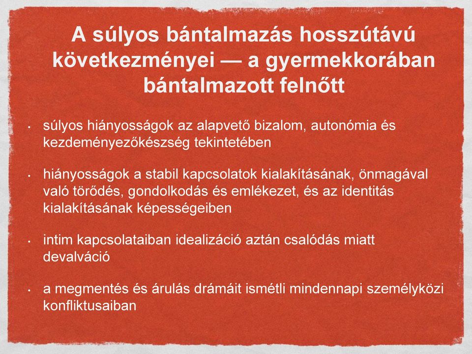 önmagával való törődés, gondolkodás és emlékezet, és az identitás kialakításának képességeiben intim