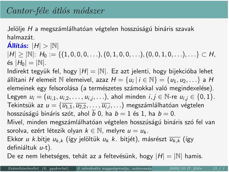 ..} a H elemeinek egy felsorolása (a természetes számokkal való megindexelése). Legyen u i = (u i,1, u i,2,..., u i,j,...), ahol minden i, j N-re u i,j {0, 1}. Tekintsük az u = {u 1,1, u 2,2,.