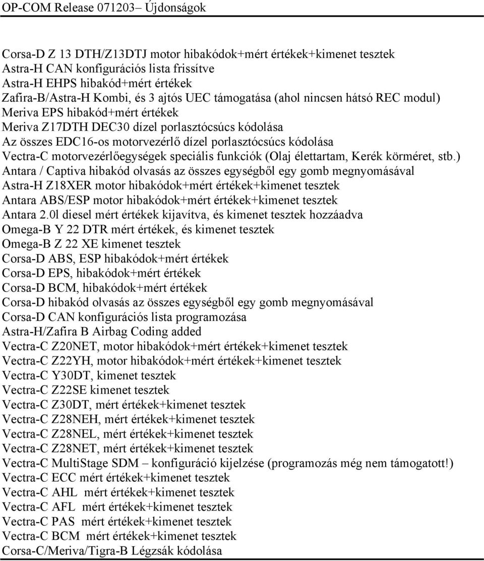 kódolása Vectra-C motorvezérlőegységek speciális funkciók (Olaj élettartam, Kerék körméret, stb.