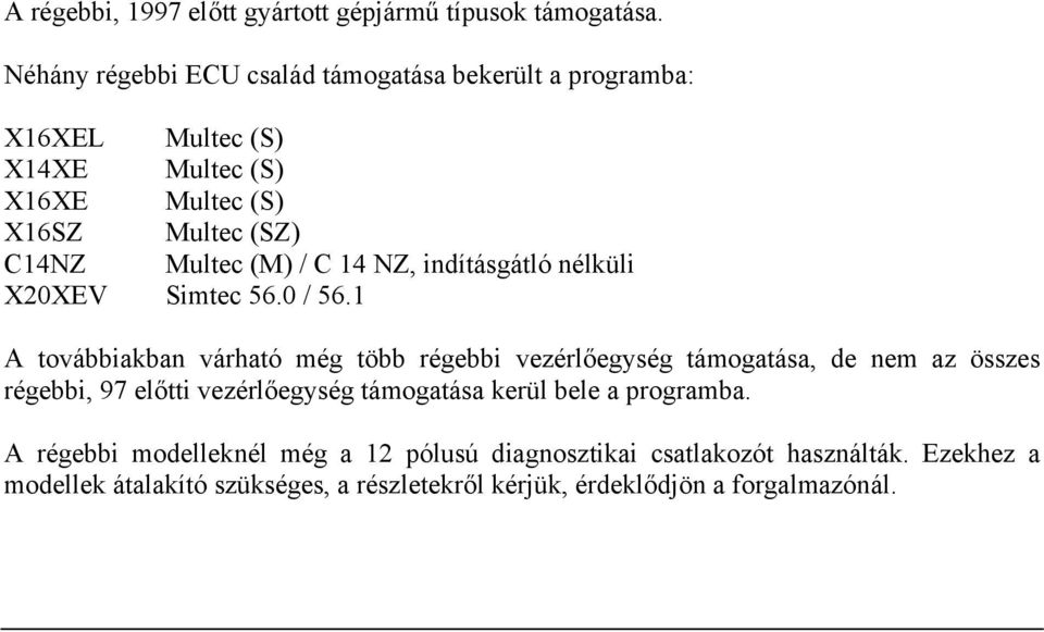 / C 14 NZ, indításgátló nélküli X20XEV Simtec 56.0 / 56.