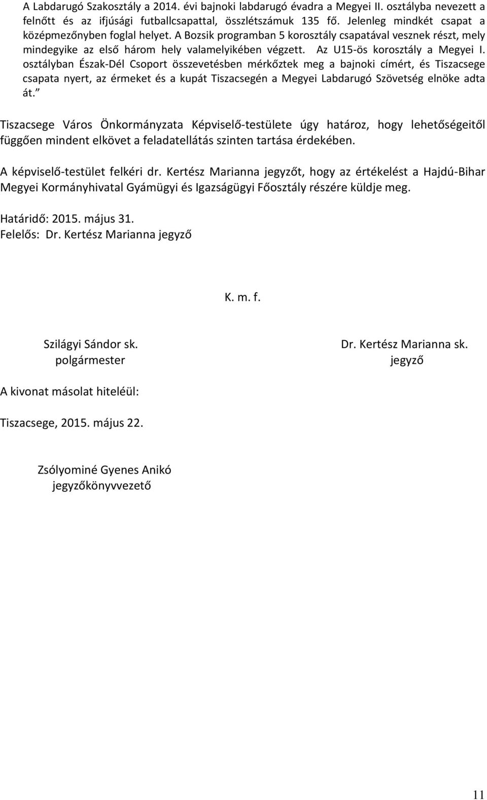 Az U15-ös korosztály a Megyei I.