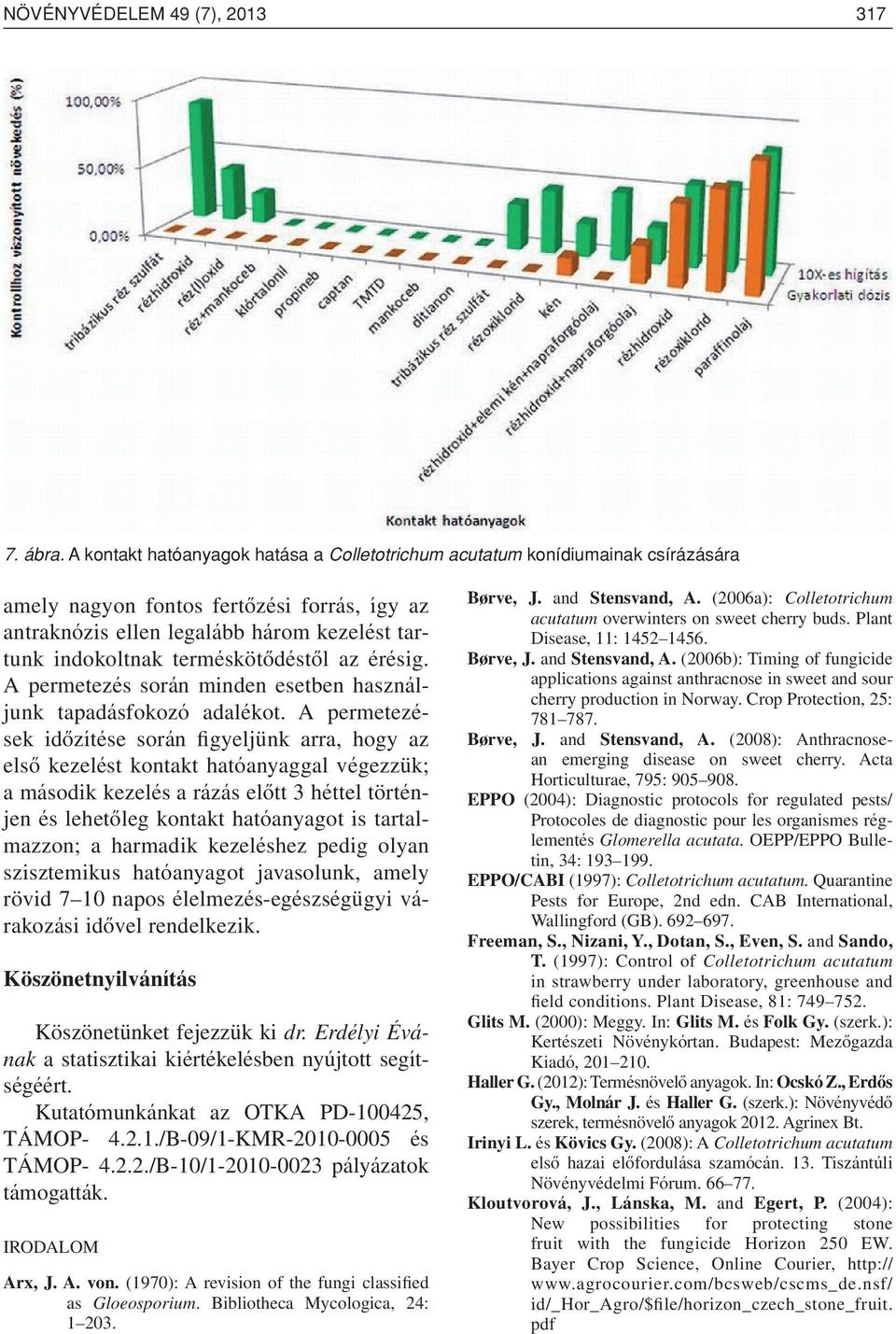 terméskötôdéstôl az érésig. A permetezés során minden esetben használjunk tapadásfokozó adalékot.